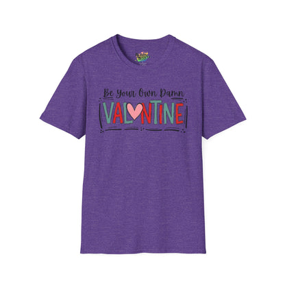 Be Your Own Damn Valentine T-Shirt – Cute Graphic Tee | Unisex Softstyle Valentine’s Day Shirt
