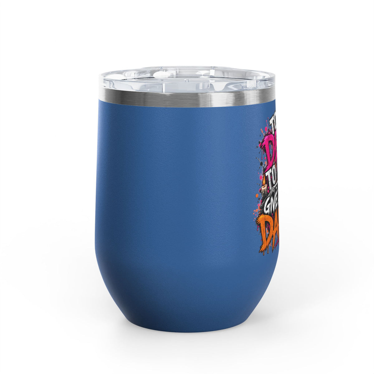 Too Dead To Give A Damn 12oz Wine Tumbler | Sarcastic Gothic Stainless Steel Cup by Subbin4Sanity