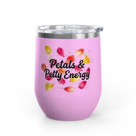 "Petals & Petty Energy" - 12oz Insulated Wine Tumbler