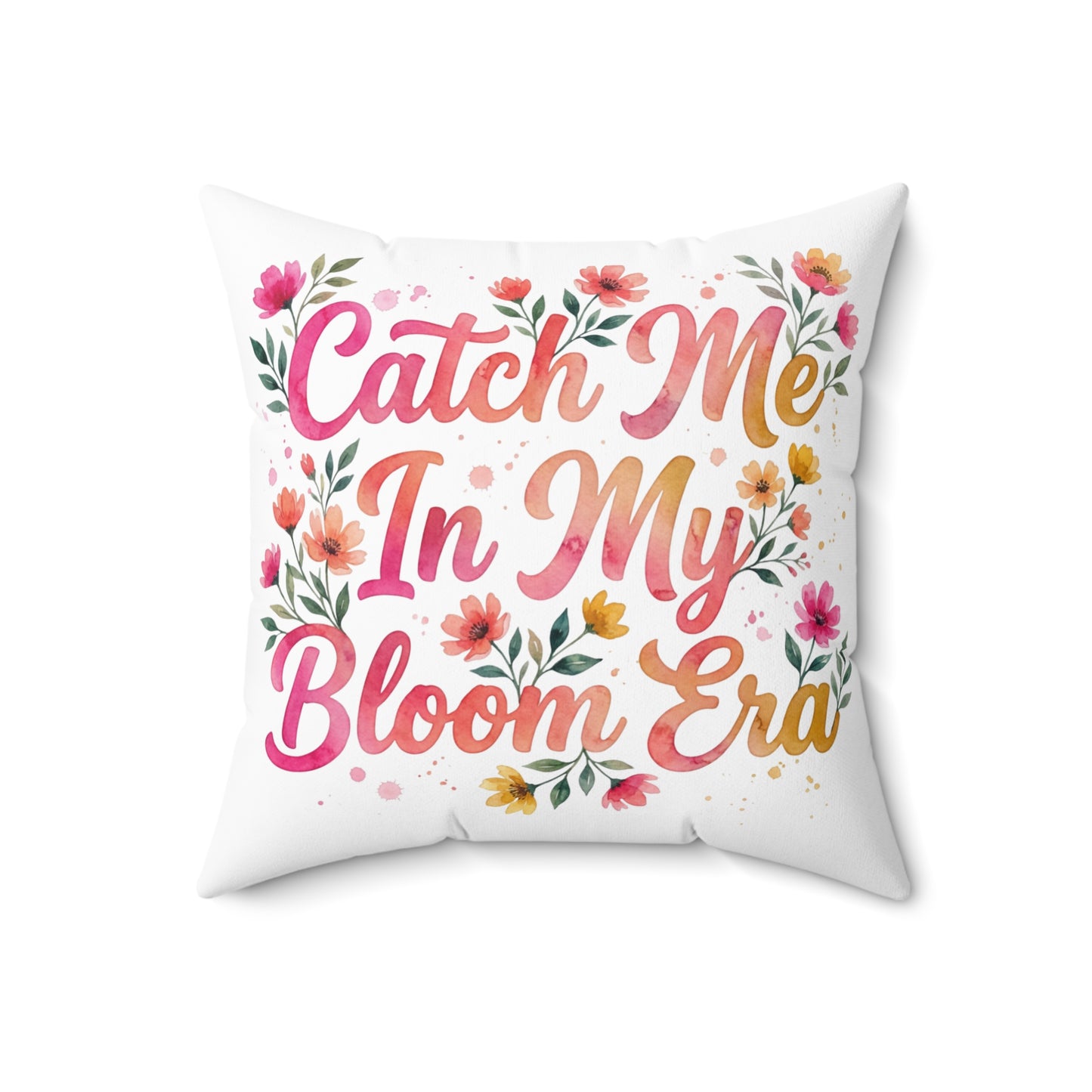 "Catch Me In My Bloom Era" - Double Sided Pillowcase & Pillow Insert