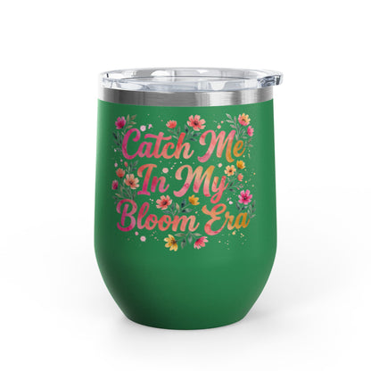 "Catch Me In My Bloom Era" - 12oz Insulated Wine Tumbler