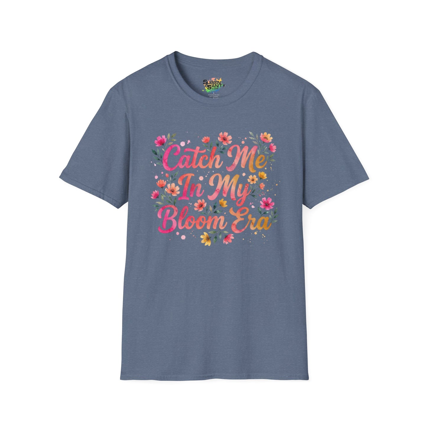 "Catch Me In My Bloom Era" Unisex Soft Style T-Shirt