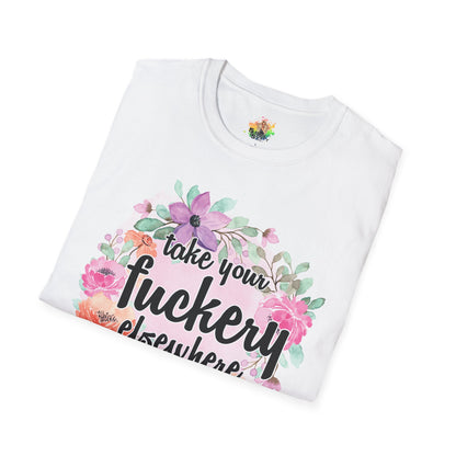 Take Your Fuckery Elsewhere Graphic T-Shirt | Funny Bold Statement Tee by Subbin4Sanity