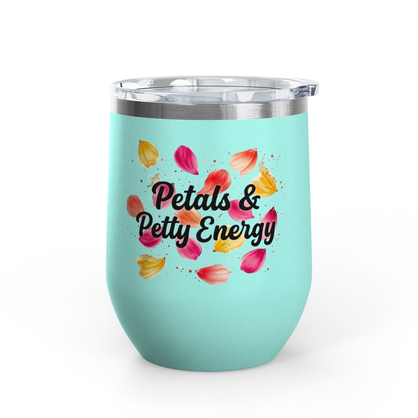 "Petals & Petty Energy" - 12oz Insulated Wine Tumbler