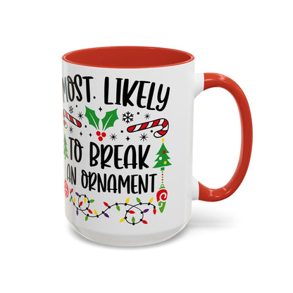 Christmas Coffee Mug, 11oz, "Most likely to break an ornament"