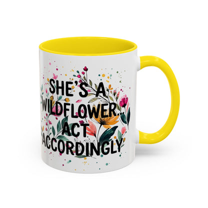 "She's A Wildflower Act Accordingly" - 11oz Coffee Mug