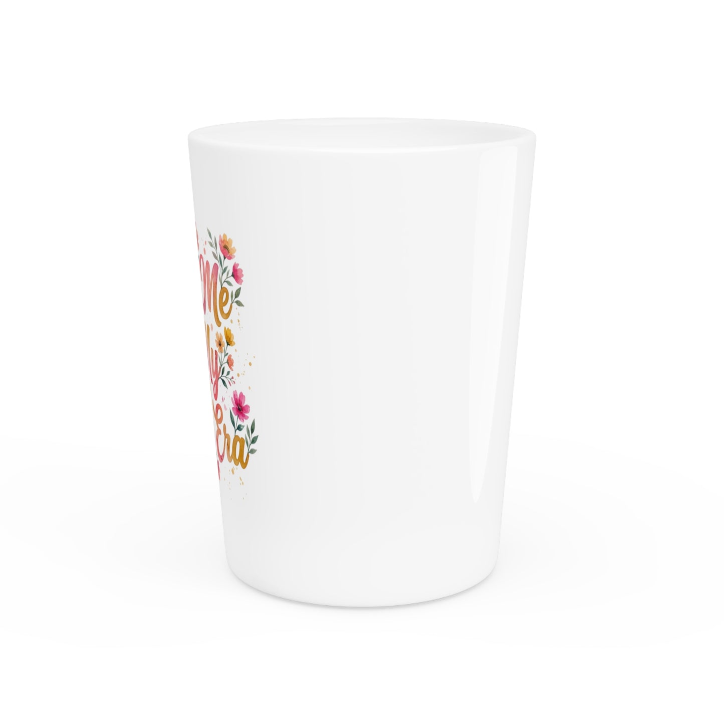 "Catch Me In My Bloom Era" - Shot Glass
