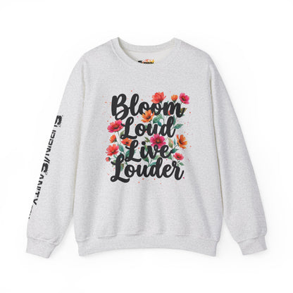 "Bloom Loud Live Louder" — Sweatshirt