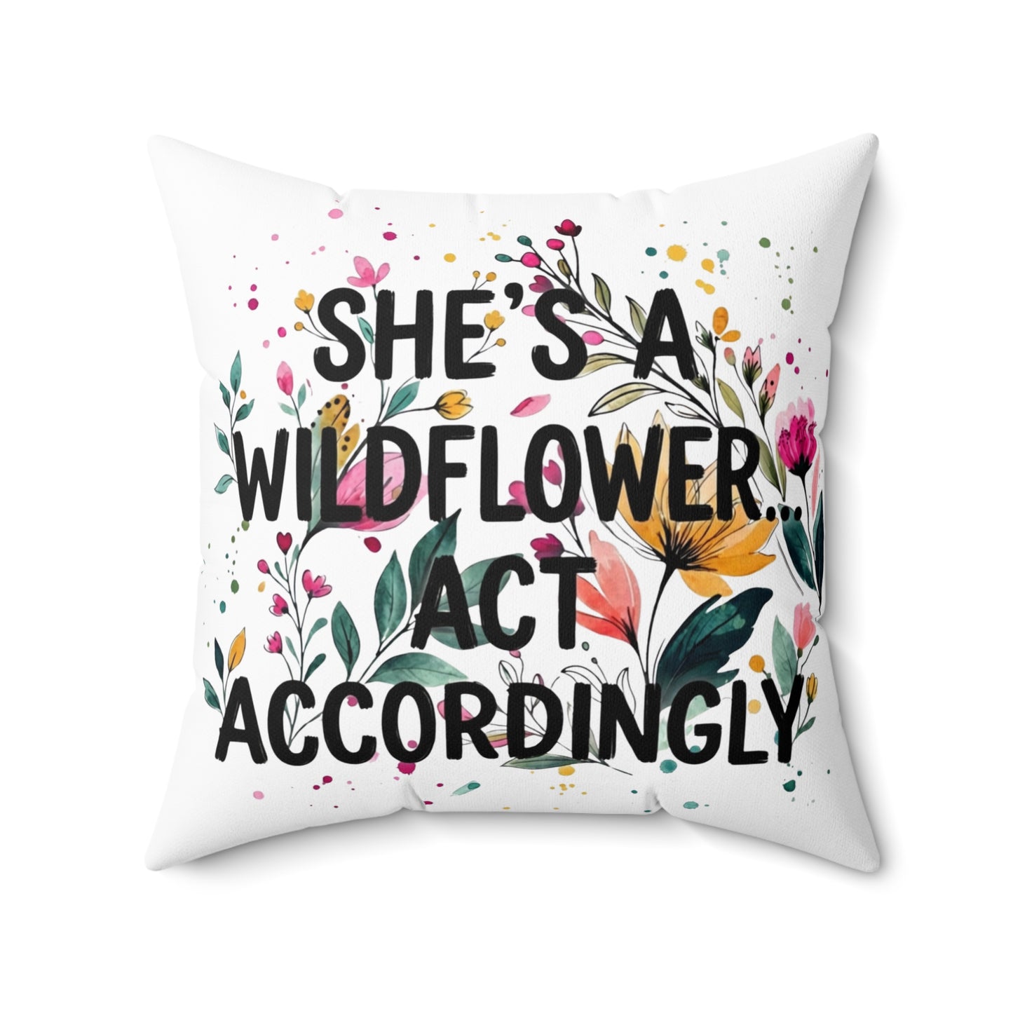"She's A Wildflower Act Accordingly" - Double Sided Pillowcase & Pillow Insert