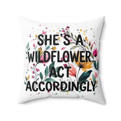 "She's A Wildflower Act Accordingly" - Double Sided Pillowcase & Pillow Insert