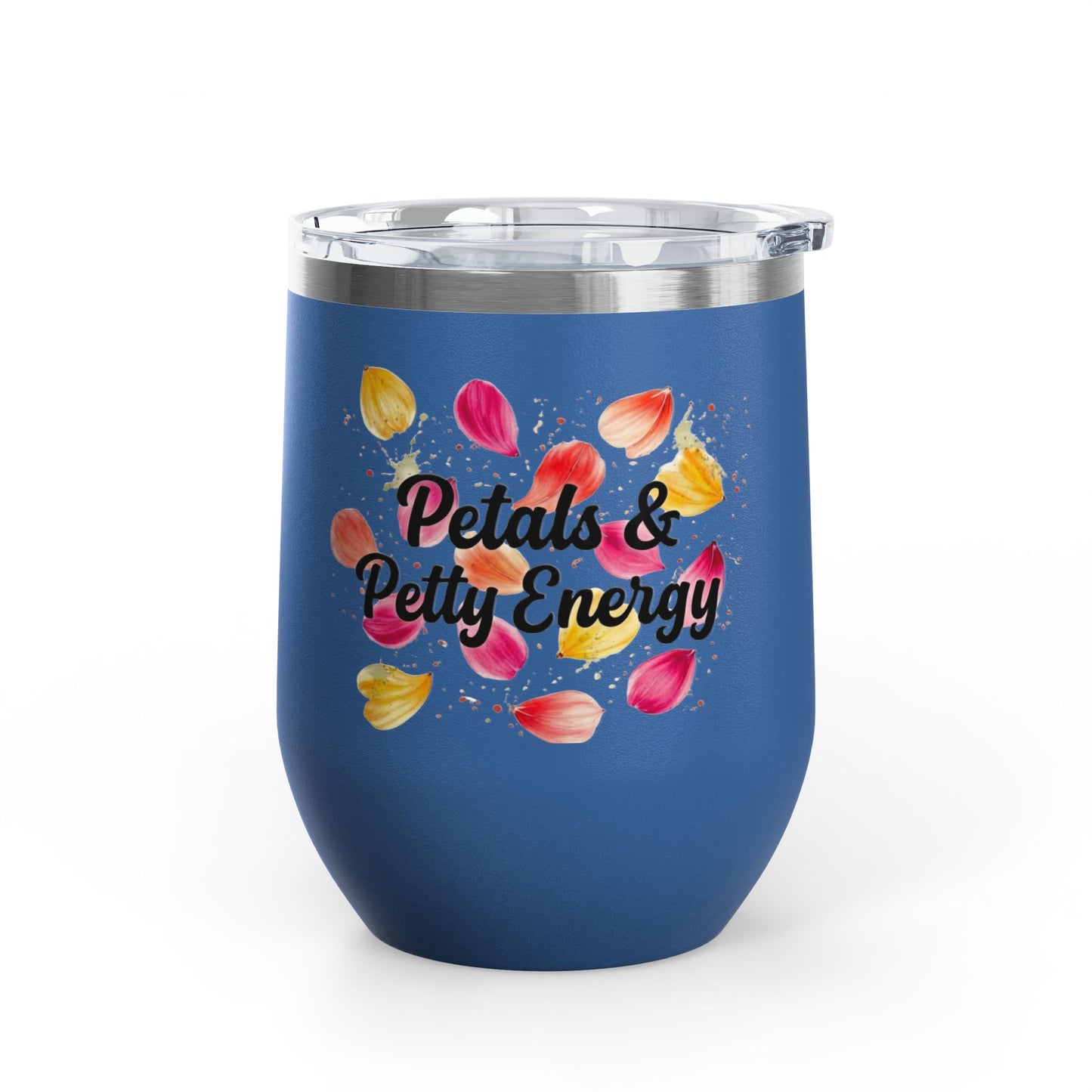 "Petals & Petty Energy" - 12oz Insulated Wine Tumbler