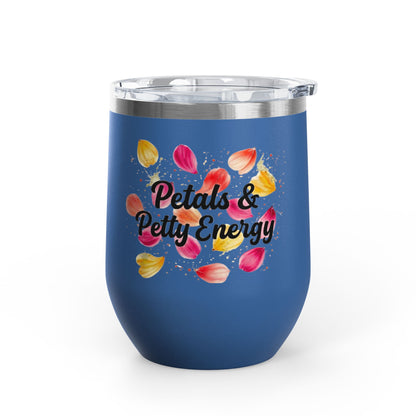 "Petals & Petty Energy" - 12oz Insulated Wine Tumbler