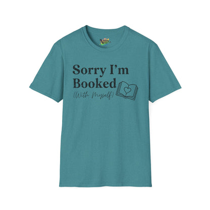 Sorry I'm Booked (With Myself) Valentine T-Shirt – Cute Graphic Tee | Unisex Softstyle Valentine’s Day Shirt
