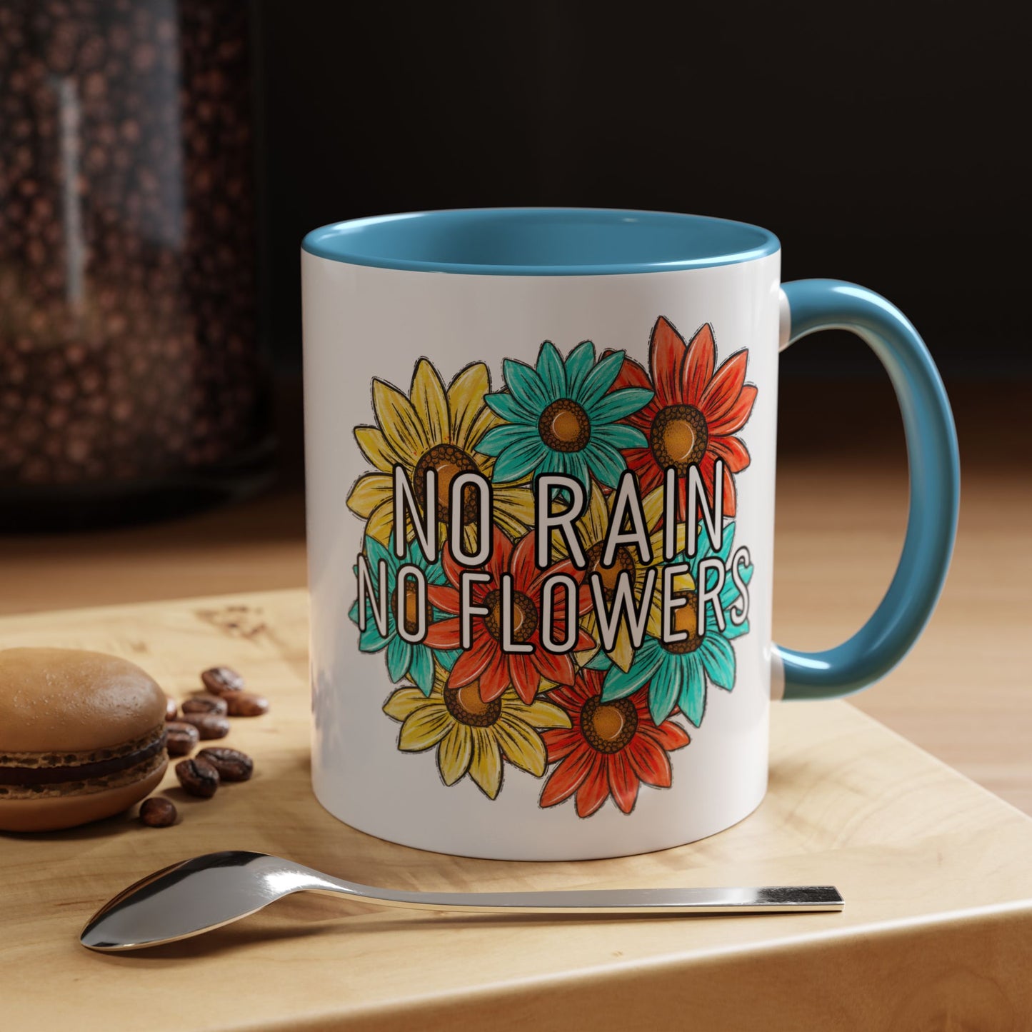 Coffee Mug, 11oz, "NO rain NO Flowers"