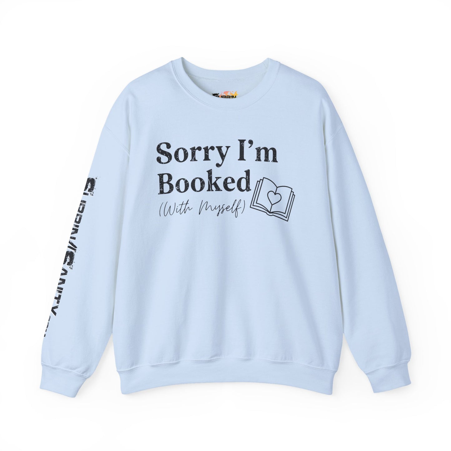 Sorry I'm Booked (With Myself) Sweatshirt — Cozy Valentine's Day Crewneck