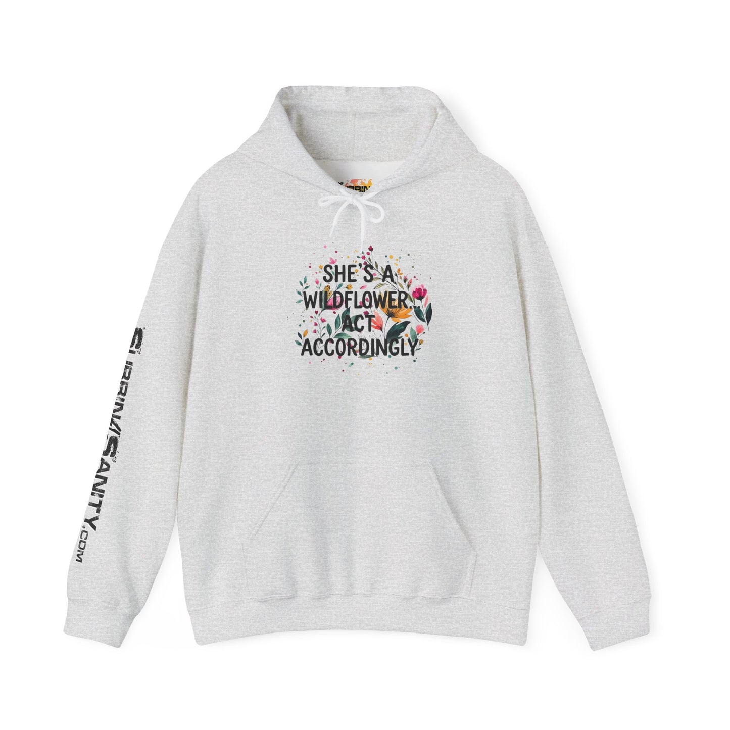 "She's A Wildflower Act Accordingly" - Hoodie