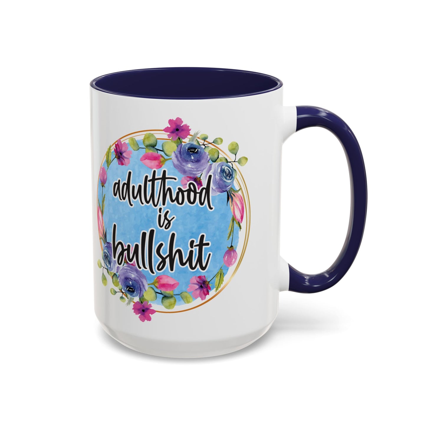 Coffee Mug, 11oz, "Adulthood is Bullshit"