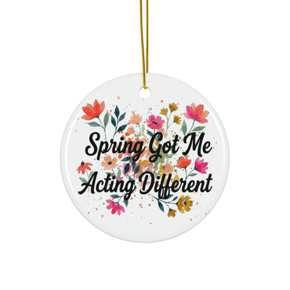 "Spring Got Me Acting Different" Ceramic Ornament, (1pc, 3pcs, 5pcs, 10pcs)