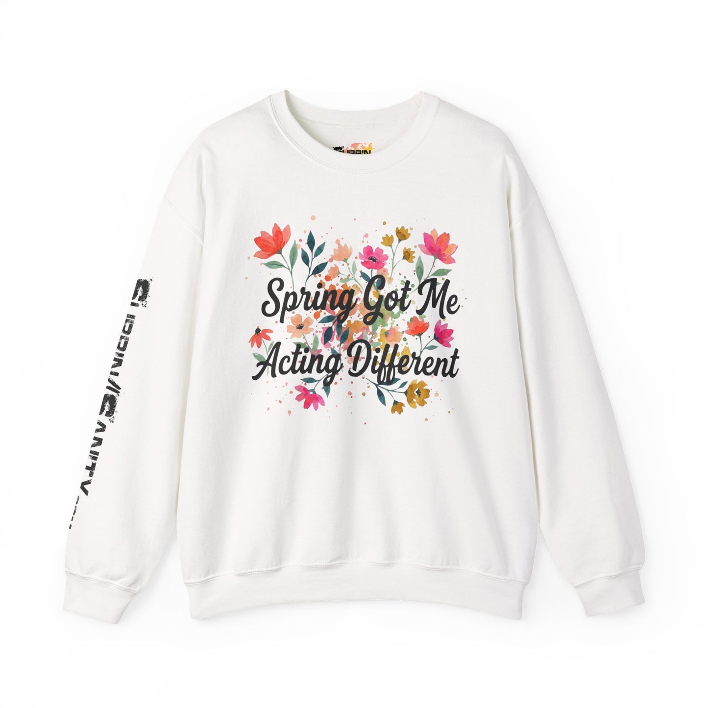 "Spring Got Me Acting Different" — Sweatshirt