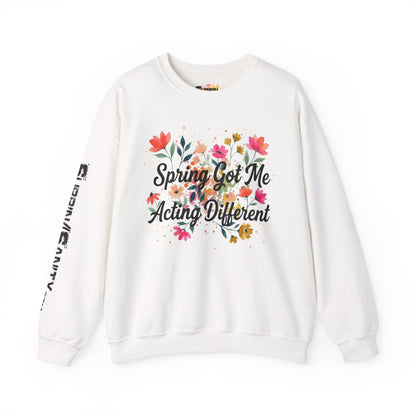 "Spring Got Me Acting Different" — Sweatshirt