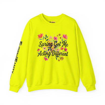 "Spring Got Me Acting Different" — Sweatshirt
