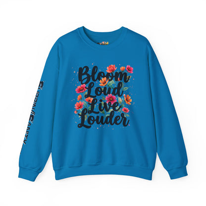"Bloom Loud Live Louder" — Sweatshirt