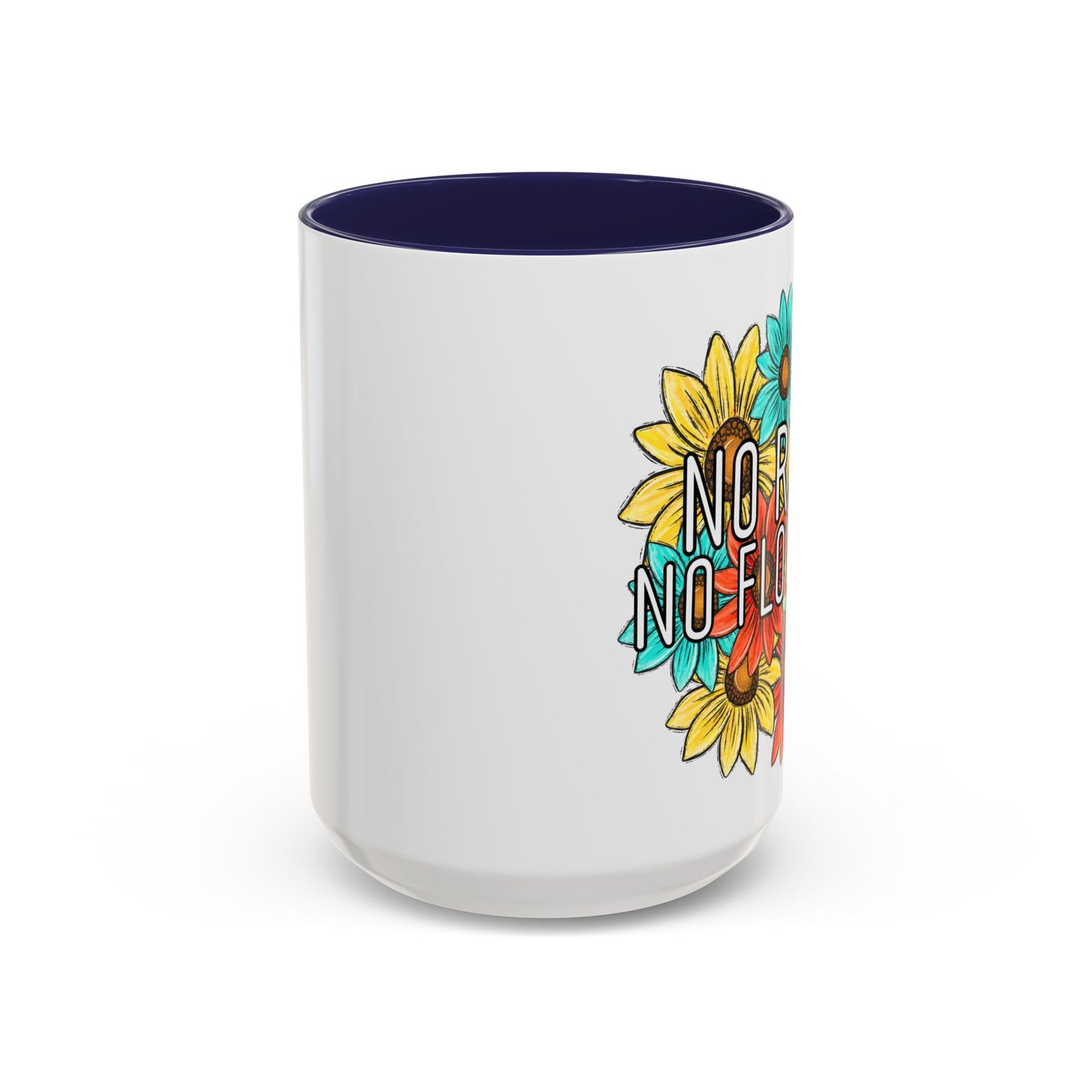 Coffee Mug, 11oz, "NO rain NO Flowers"