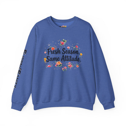 "Fresh Season Same Attitude" — Sweatshirt