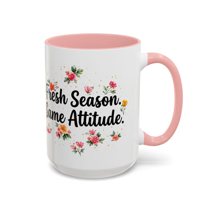 "Fresh Season Same Attitude" - 11oz Coffee Mug