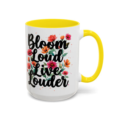 "Bloom Loud Live Louder" - 11oz Coffee Mug
