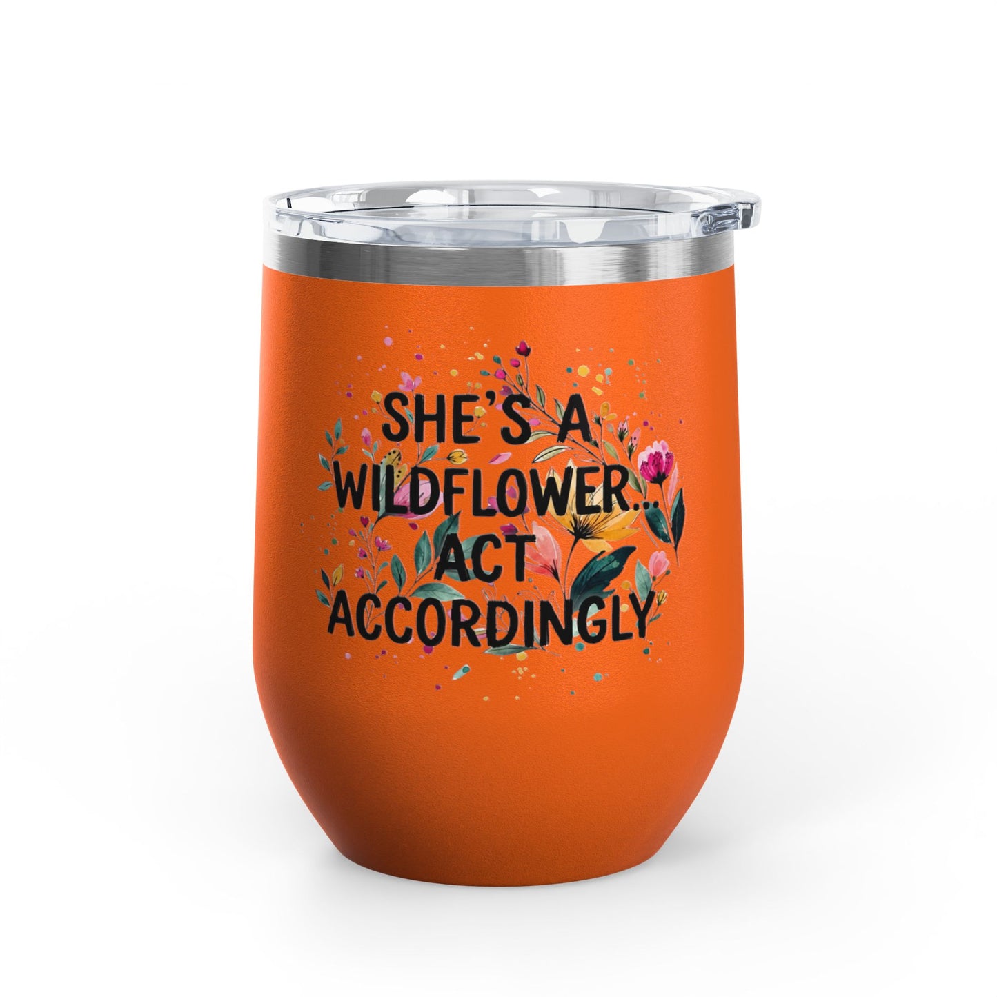 "She's A Wildflower Act Accordingly" - 12oz Insulated Wine Tumbler