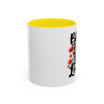 "Bloom Loud Live Louder" - 11oz Coffee Mug