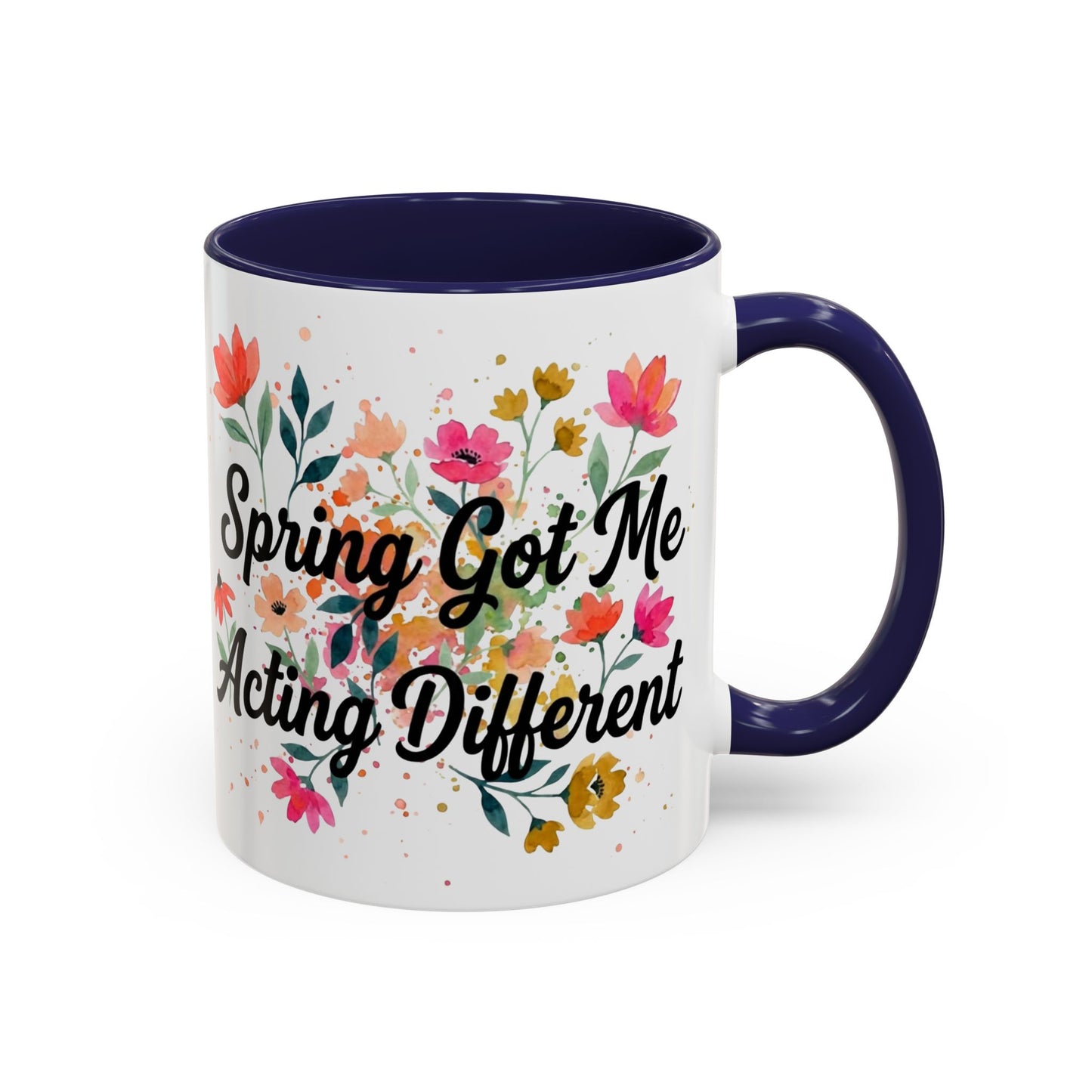 "Spring Got Me Acting Different" - 11oz Coffee Mug