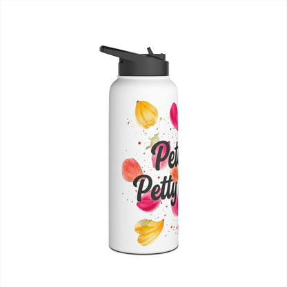 "Petals & Petty Energy" - Water Bottle