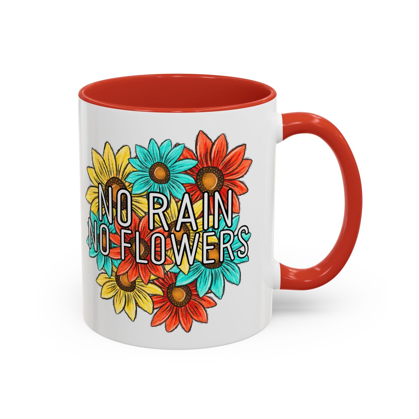Coffee Mug, 11oz, "NO rain NO Flowers"