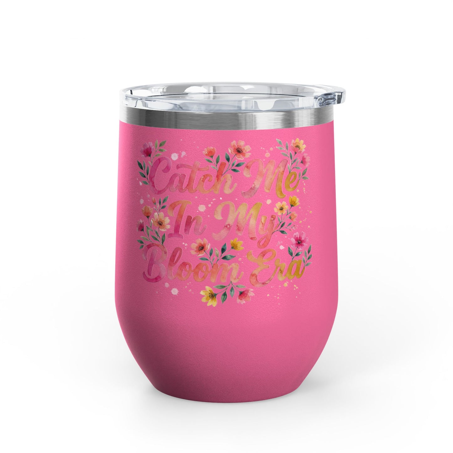"Catch Me In My Bloom Era" - 12oz Insulated Wine Tumbler