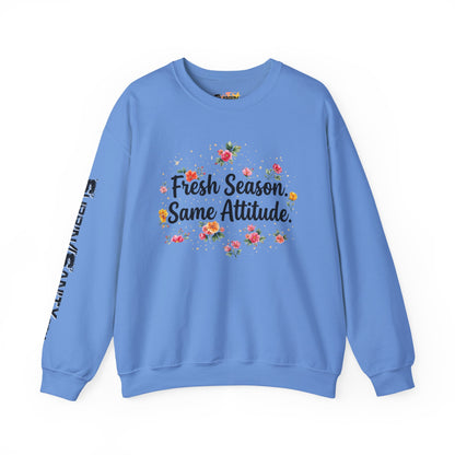 "Fresh Season Same Attitude" — Sweatshirt