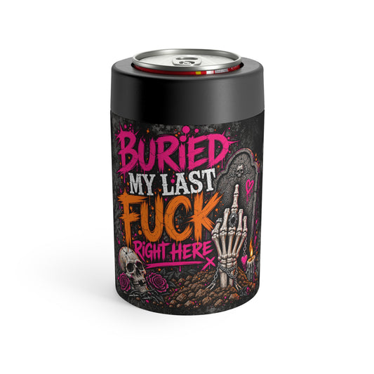 I Buried My Last Fuck Right Here 12oz Insulated Stainless Steel Koozie | Sarcastic Gothic Can Cooler by Subbin4Sanity