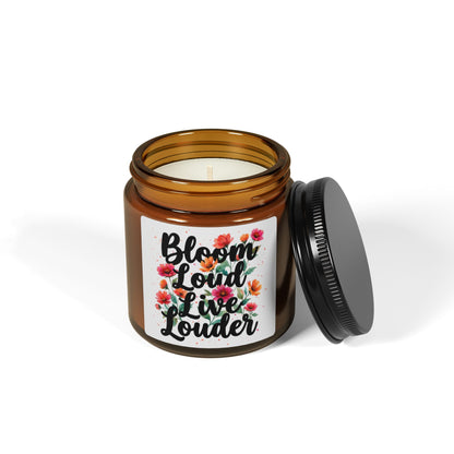 "Bloom Loud Live Louder" - Scented Amber Jar Soy Candle