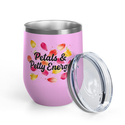 "Petals & Petty Energy" - 12oz Insulated Wine Tumbler