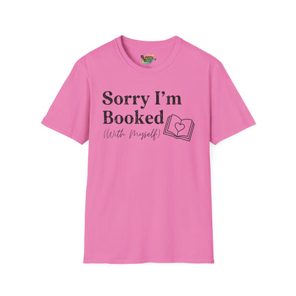 Sorry I'm Booked (With Myself) Valentine T-Shirt – Cute Graphic Tee | Unisex Softstyle Valentine’s Day Shirt