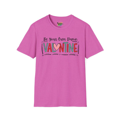 Be Your Own Damn Valentine T-Shirt – Cute Graphic Tee | Unisex Softstyle Valentine’s Day Shirt