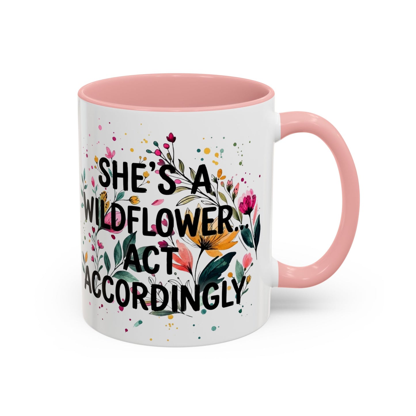 "She's A Wildflower Act Accordingly" - 11oz Coffee Mug