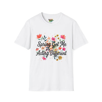 "Spring Got Me Acting Different" Unisex Soft Style T-Shirt