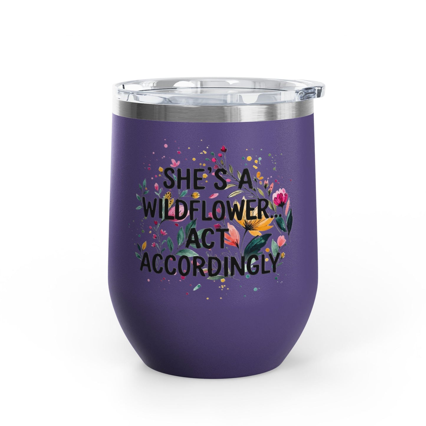 "She's A Wildflower Act Accordingly" - 12oz Insulated Wine Tumbler