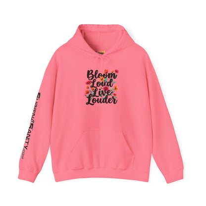 "Bloom Loud Live Louder" - Hoodie