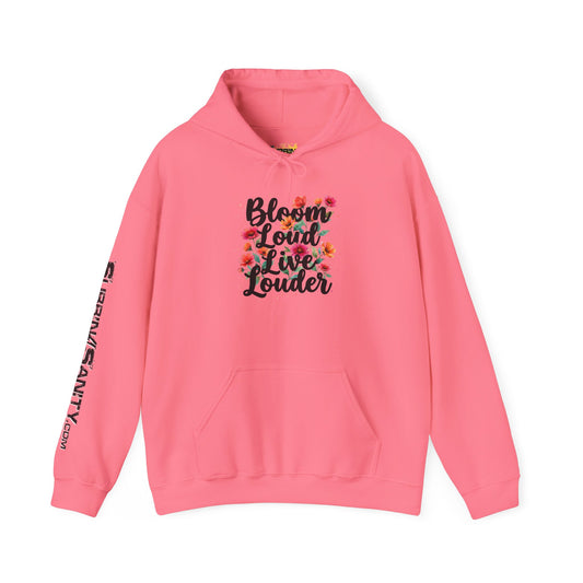 "Bloom Loud Live Louder" - Hoodie