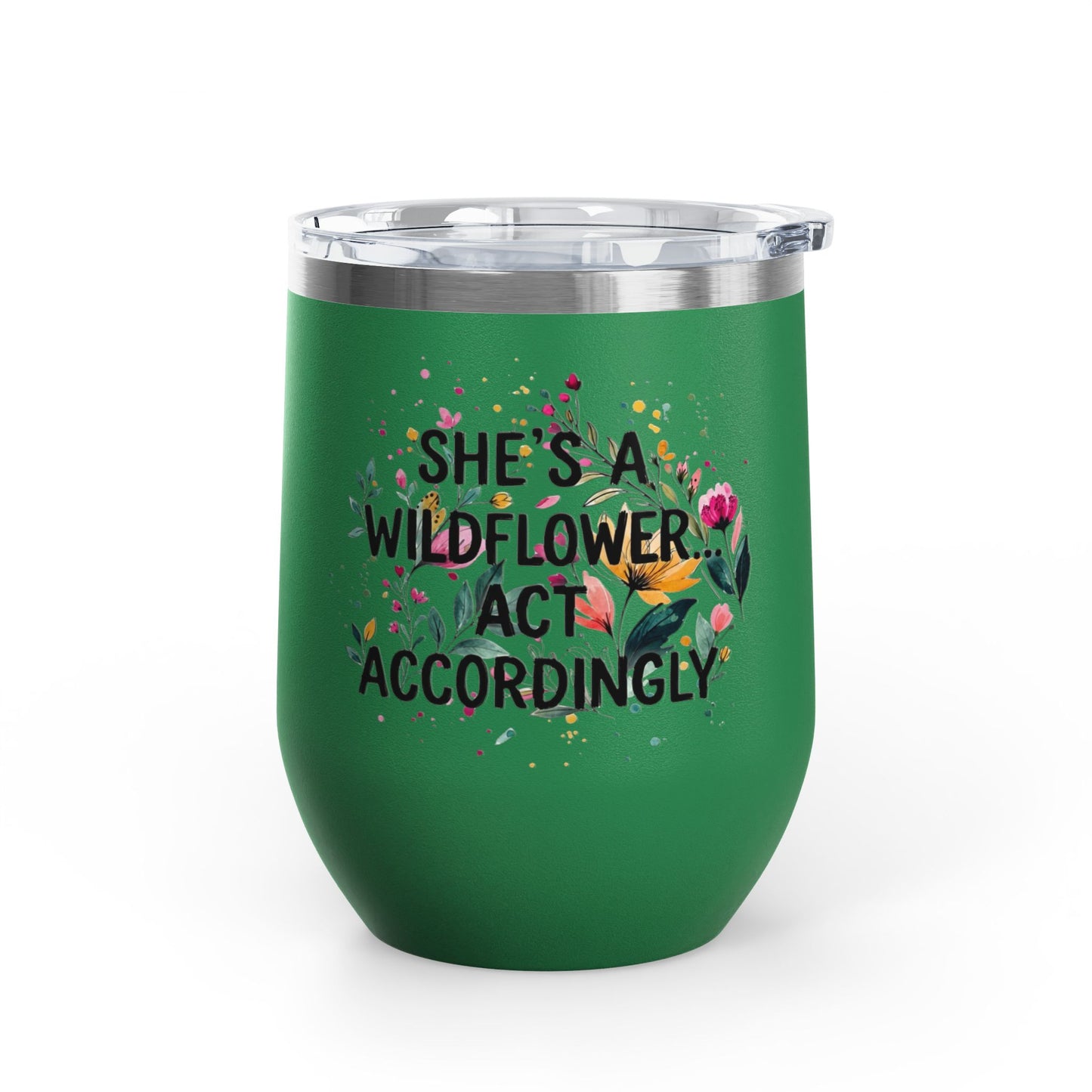 "She's A Wildflower Act Accordingly" - 12oz Insulated Wine Tumbler