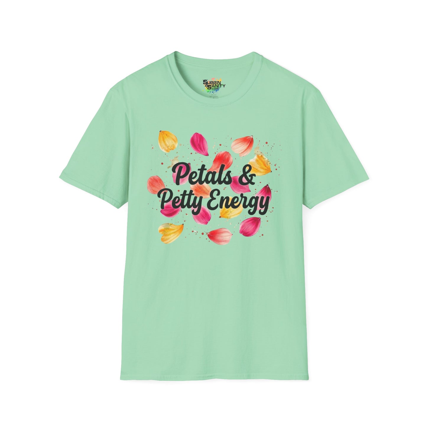 "Petals & Petty Energy" Unisex Soft Style T-Shirt