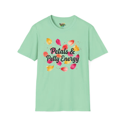 "Petals & Petty Energy" Unisex Soft Style T-Shirt